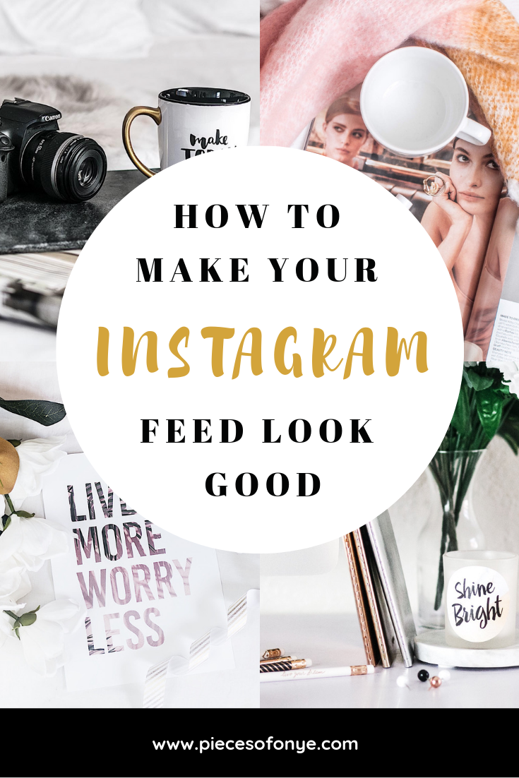 How To Make Your Instagram Feed Look Good – Pieces of Onye