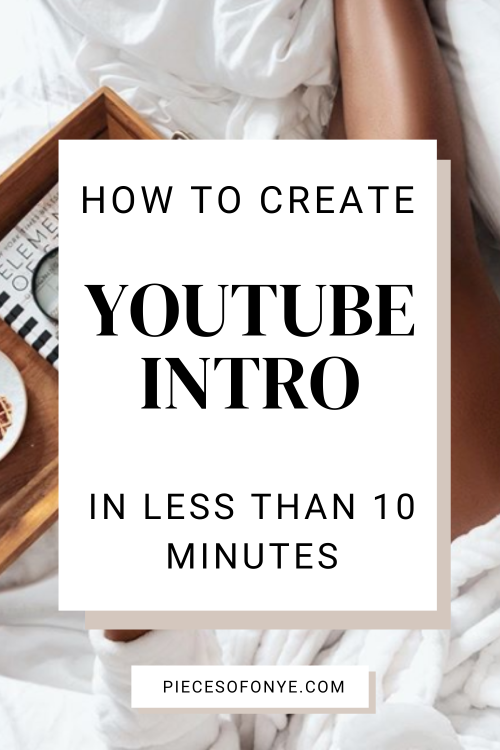 How-To-Create-A-YouTube-Intro-in-Less-Than-Ten-Minutes-Pin-1